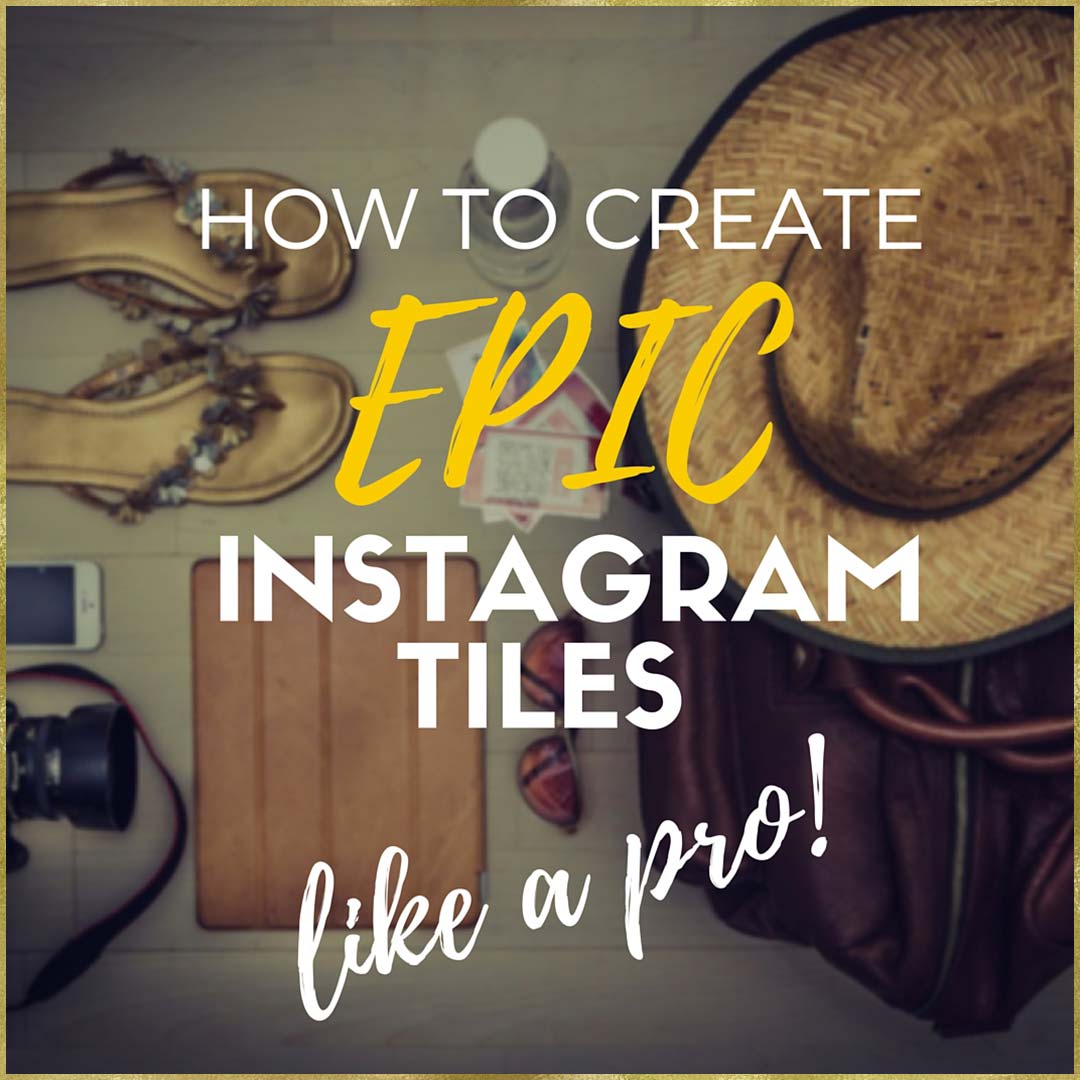 How to create epic Instagram tiles like pro! - Mums With Hustle